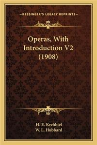 Operas, With Introduction V2 (1908)