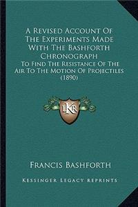 Revised Account Of The Experiments Made With The Bashforth Chronograph