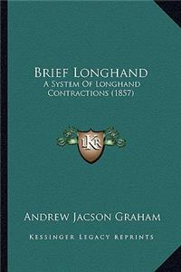 Brief Longhand