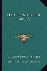 Eleusis and Lesser Poems (1892)