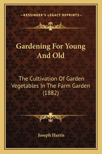 Gardening For Young And Old