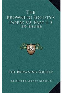 The Browning Society's Papers V2, Part 1-3