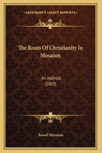 The Roots Of Christianity In Mosaism