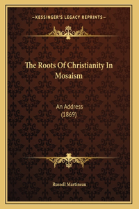 The Roots Of Christianity In Mosaism