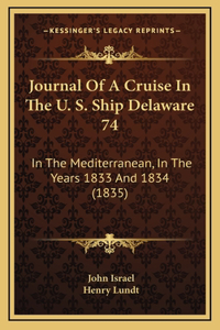 Journal Of A Cruise In The U. S. Ship Delaware 74