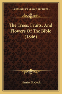 The Trees, Fruits, And Flowers Of The Bible (1846)