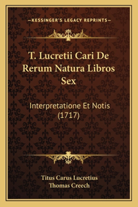 T. Lucretii Cari De Rerum Natura Libros Sex
