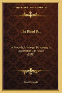 The Bland Bill