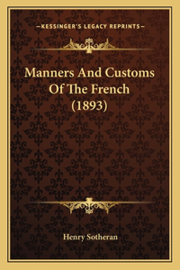 Manners And Customs Of The French (1893)