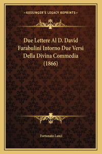 Due Lettere Al D. David Farabulini Intorno Due Versi Della Divina Commedia (1866)