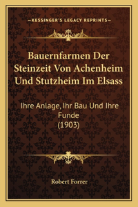 Bauernfarmen Der Steinzeit Von Achenheim Und Stutzheim Im Elsass