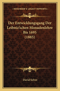 Der Entwicklungsgang Der Leibniz'schen Monadenlehre Bis 1695 (1885)