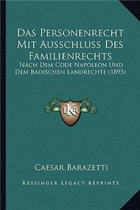 Personenrecht Mit Ausschluss Des Familienrechts: Nach Dem Code Napoleon Und Dem Badischen Landrechte (1893)