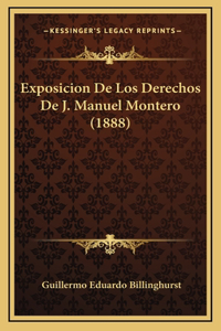 Exposicion De Los Derechos De J. Manuel Montero (1888)