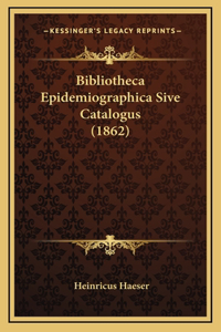 Bibliotheca Epidemiographica Sive Catalogus (1862)