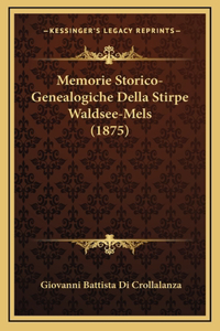 Memorie Storico-Genealogiche Della Stirpe Waldsee-Mels (1875)