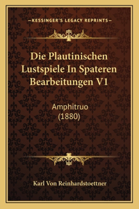Die Plautinischen Lustspiele In Spateren Bearbeitungen V1