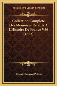 Collection Complete Des Memoires Relatifs A L'Histoire De France V36 (1823)