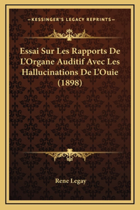 Essai Sur Les Rapports De L'Organe Auditif Avec Les Hallucinations De L'Ouie (1898)