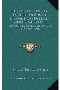 Corrispondenza Tra La Corte Di Roma E L'Inquisitore Di Malta Series 5, V41, Part 1
