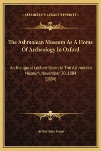 The Ashmolean Museum As A Home Of Archeology In Oxford
