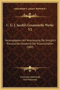 C. G. J. Jacobi's Gesammelte Werke V2