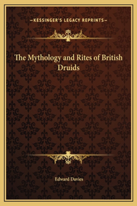 The Mythology and Rites of British Druids