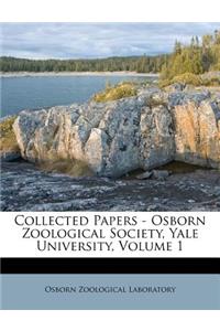 Collected Papers - Osborn Zoological Society, Yale University, Volume 1
