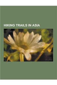 Hiking Trails in Asia: Hiking in East Timor, Hiking Trails in Hong Kong, Hiking Trails in India, Hiking Trails in Israel, Hiking Trails in Ja