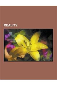 Reality: Many-Worlds Interpretation, Truth, Consensus Reality, Virtual Reality, Illusion, Fact, Simulated Reality, Blind Men an