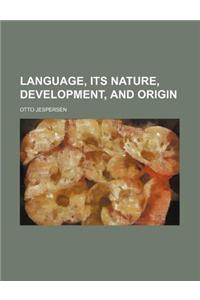 Language, Its Nature, Development, and Origin