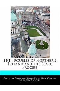 The Troubles of Northern Ireland and the Peace Process