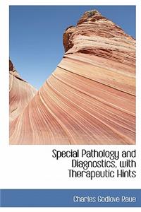 Special Pathology and Diagnostics, with Therapeutic Hints
