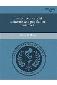 Environments, Social Structure, and Population Dynamics.