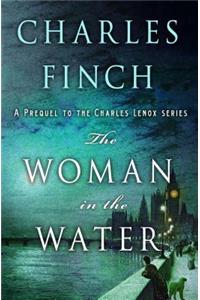 The Woman in the Water: A Prequel to the Charles Lenox Series