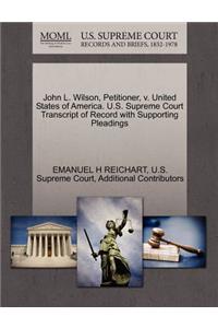 John L. Wilson, Petitioner, V. United States of America. U.S. Supreme Court Transcript of Record with Supporting Pleadings