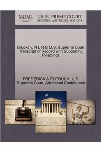 Brooks V. N L R B U.S. Supreme Court Transcript of Record with Supporting Pleadings