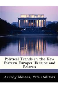 Political Trends in the New Eastern Europe