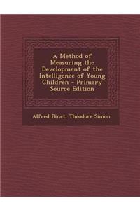 A Method of Measuring the Development of the Intelligence of Young Children