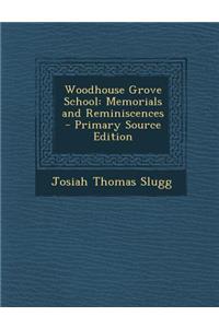 Woodhouse Grove School: Memorials and Reminiscences