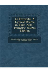 La Favorita: A Lyrical Drama in Four Acts