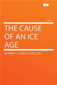 The Cause of an Ice Age