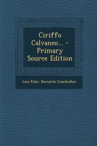 Ciriffo Calvaneo... - Primary Source Edition