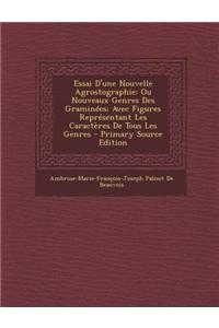 Essai D'Une Nouvelle Agrostographie