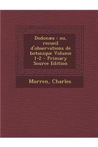 Dodonaea: Ou, Recueil D'Observations de Botanique Volume 1-2