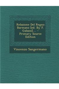 Relazione del Regno Barmano [Ed. by F. Galazzi].... - Primary Source Edition