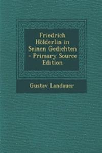 Friedrich Holderlin in Seinen Gedichten