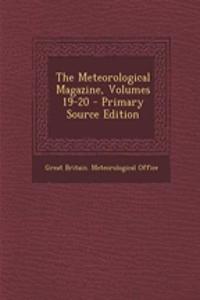 The Meteorological Magazine, Volumes 19-20 - Primary Source Edition