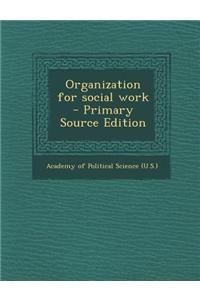 Organization for Social Work - Primary Source Edition