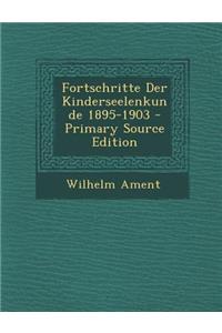 Fortschritte Der Kinderseelenkunde 1895-1903 - Primary Source Edition